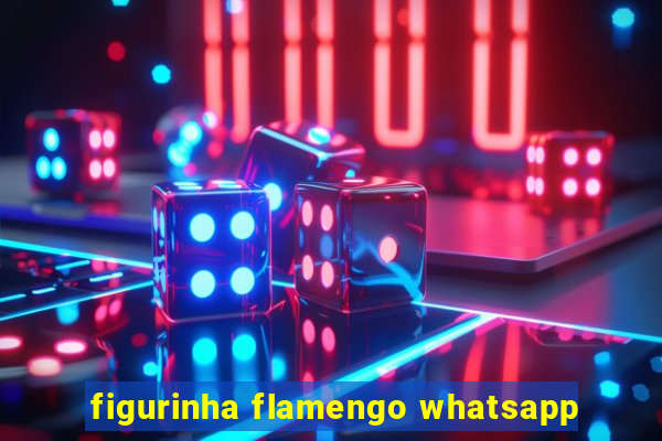 figurinha flamengo whatsapp